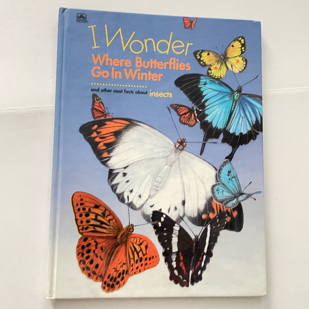 I Wonder Where Butterflies Go In Winter and other neat facts about insects Book
